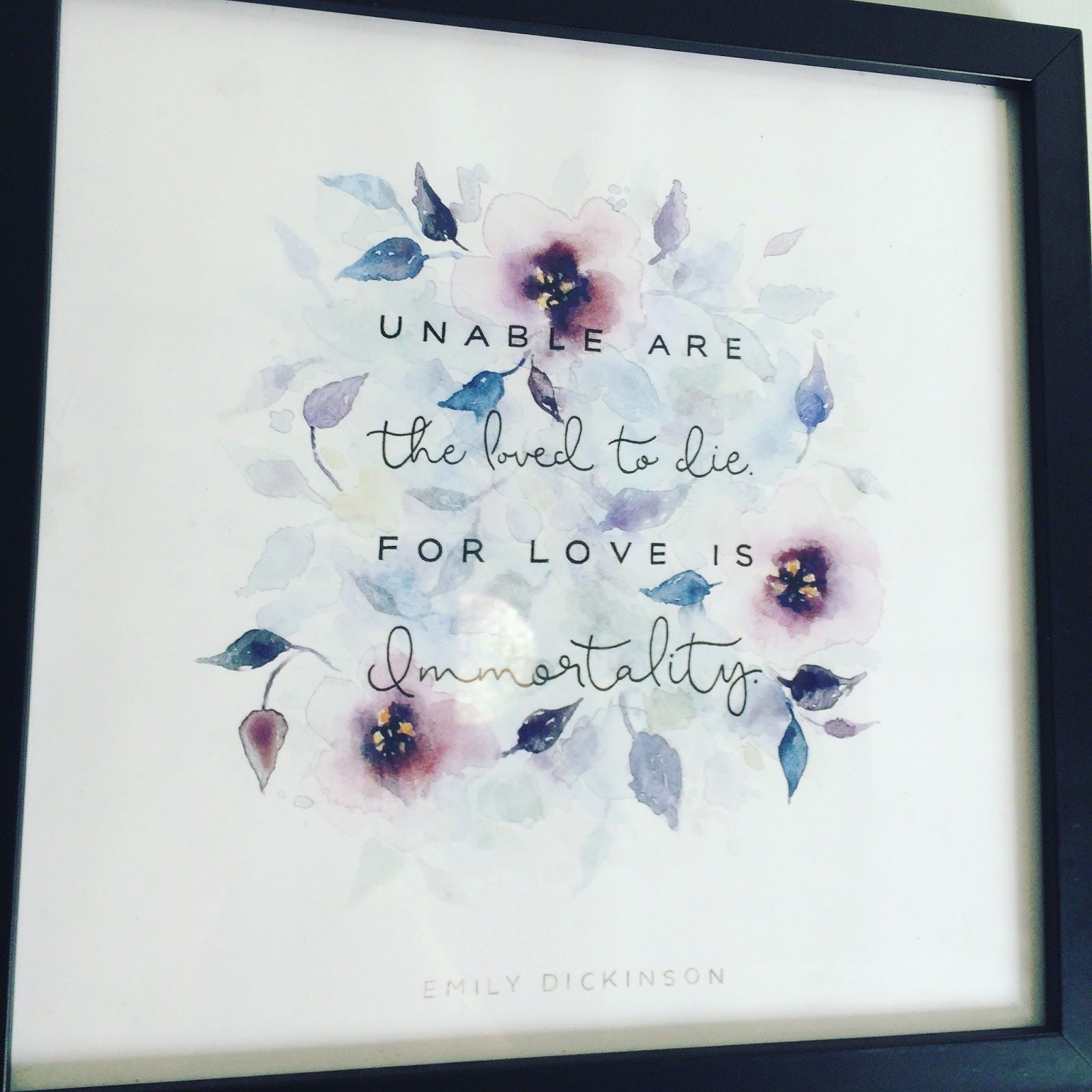 Print of flowers that says "Unable are the love to die for love is immortality"